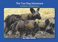 The Two Dog Adventure: A Children's Wildlife Story 1639711783 Book Cover