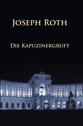 Die Kapuzinergruft (German Edition) [German] 1530451418 Book Cover