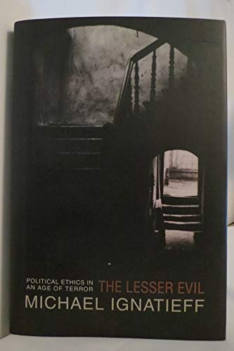 The Lesser Evil: Political Ethics in an Age of Terror