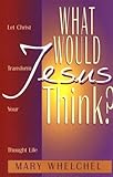 What Would Jesus Think?