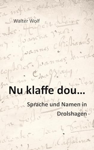  Nu klaffe dou - Sprache und Namen in Drolshagen: Zur Systematik des Dräulzer Platts und Historische Familien- und Beinamen in Drolshagen (German Edition)