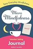 Micro Mindfulness: Intention Setting Journal