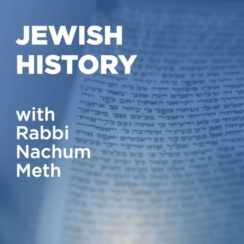 Jewish History With Rabbi Nachum Meth Podcast Por Rabbi Nachum Meth arte de portada