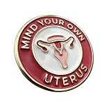 Mind Your Own Uterus Lapel Pin Brooch Badge Button Pinback