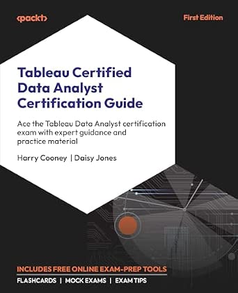 Tableau Certified Data Analyst Certification Guide: Ace the Tableau Data Analyst certification exam with expert guidance and practice material-Wow! eBook