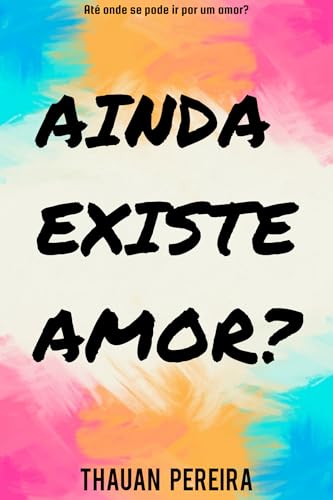 Ainda Existe Amor?