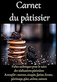  Carnet du pâtissier -livre recettes patisserie professionnel-techniques patisserie-recettes patisserie debutant-manuel du patissier: Carnet de ... recettes patisserie facile-format A4