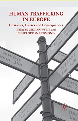 Human Trafficking in Europe: Character, Causes and Consequences