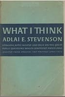 WHAT I THINK - Opinions, Both Incisive And Wise, On The Great Public Questions Which Confront Americans B003C0C7ZQ Book Cover
