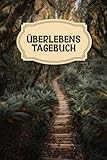 Überlebens Tagebuch Notizbuch | Überlebenstraining Protokoll | Geschenk für Outdoor Fans | Motiv: wunderbare Landschaft: Geschenkidee für Camper, ... | Abenteuererleben | Checkliste zum Überleben