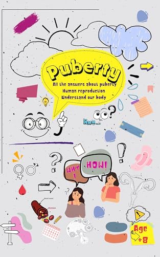 Puberty: All the answers about puberty for growing girls, human reproduction biology, puberty girl body changes, understanding period