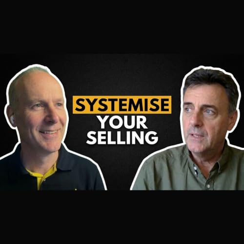 E26 Systemise Your Selling with Andy Coghlan