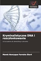 Kryminalistyczne DNA i rozczlonkowanie: od szczatków do identyfikacji czlowieka (Polish Edition) 6207646452 Book Cover
