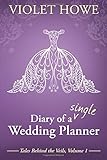 Diary of a Single Wedding Planner (Tales Behind the Veils) (Volume 1)