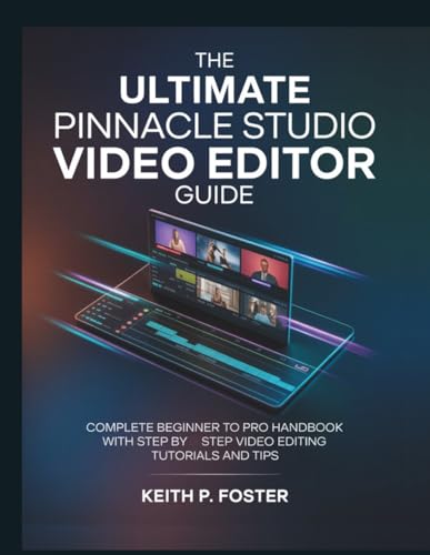 The Ultimate Pinnacle Studio Video Editor Guide: Complete Beginner to