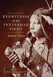 Eyewitness to the Fetterman Fight: Indian Views