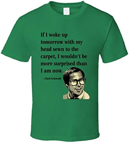 If I Woke Up Tomorrow with My Head Sewn to The Carpet Griswold Christmas Vacation Christmas Shirt