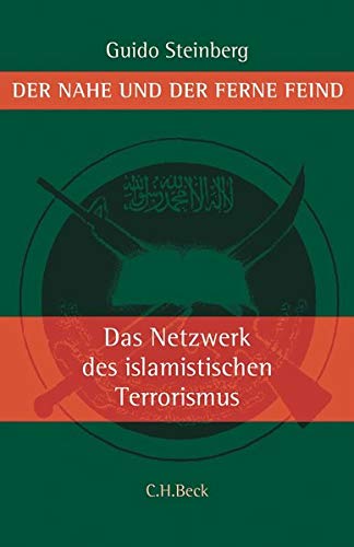 Der nahe und der ferne Feind: Die Netzwerke des islamistischen Terrorismus Der nahe und der ferne Feind: Die Netzwerke des islamistischen Terrorismus