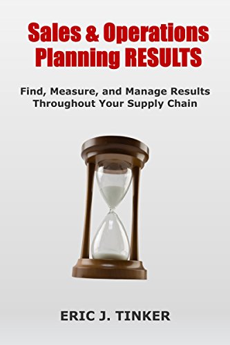Télécharger Sales & Operations Planning RESULTS: Find, Measure, and Manage Results Throughout Your Supply Chain Francais PDF