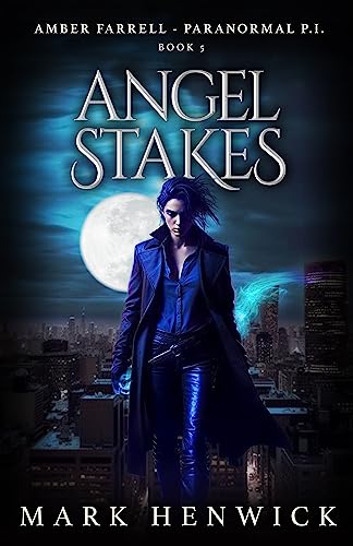 Angel Stakes: Amber Farrell - Paranormal PI (Bite Back - Urban Fantasy Thrillers Book 5)