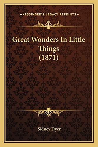 Great Wonders In Little Things (1871)