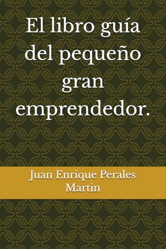 El libro guía del pequeño gran emprendedor El libro guía del pequeño gran emprendedor