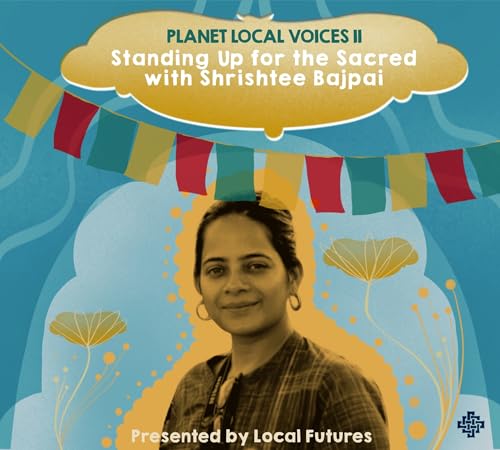 Planet Local Voices II with Shrishtee Bajpai