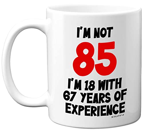 Stuff4 I'm Not 85 I'm 18 with 67 Years of Experience, tazas cerámica 11 oz, aptas lavavajillas, regalos broma mujeres hombres, regalos 85 cumpleaños mujeres, regalos cumpleaños 85 hombres por Stuff4