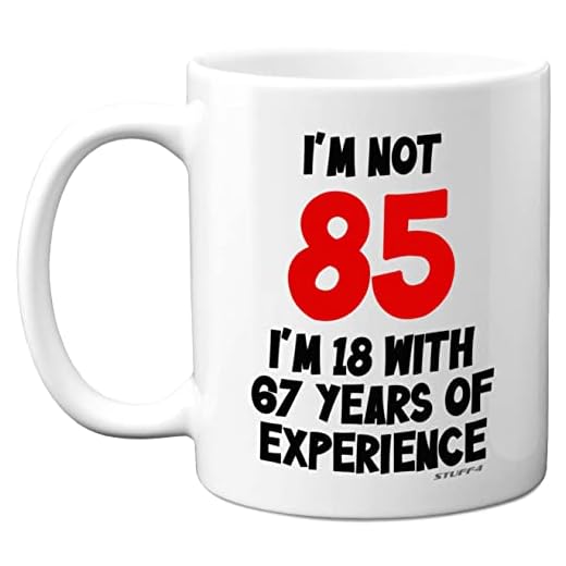 Stuff4 I'm Not 85 I'm 18 with 67 Years of Experience, tazas cerámica 11 oz, aptas lavavajillas, regalos broma mujeres hombres, regalos 85 cumpleaños mujeres, regalos cumpleaños 85 hombres por Stuff4