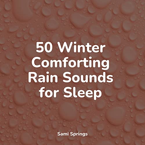 Play 50 Winter Comforting Rain Sounds for Sleep by Academia de Música ...