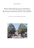 Mein Nachtrag nach meinem Buchverzeichnis 2017 bis 2023: Ein Buch über meine rebellische Philosophie