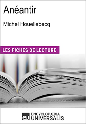 Anéantir de Michel Houellebecq: "Les Fiches de Lecture d'Universalis" (French Edition)