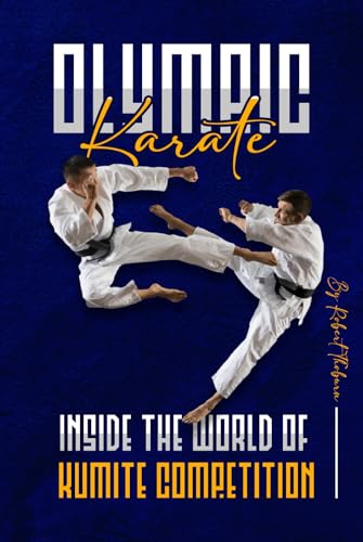 Olympic Karate: Inside the World of Competitive... B0CZ7DQKX1 Book Cover