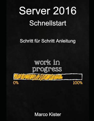 Preisvergleich Produktbild Server 2016 Schnellstart: Schritt für Schritt Anleitung