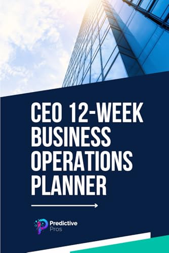 CEO 12-Week Business Operations Planner: A Strategic Workbook for CEOs