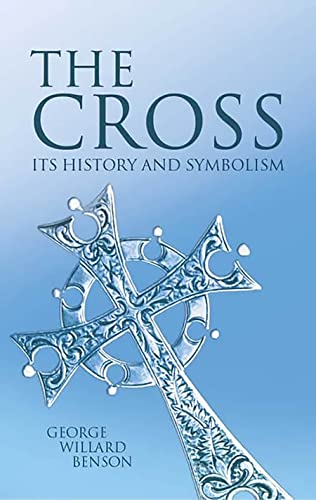 The Cross: Its History and Symbolism (Dover Books on Western Philosophy)