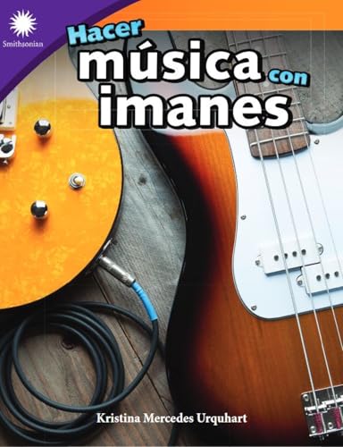 Hacer música con imanes (Smithsonian: Informational Text) (Spanish Edition)