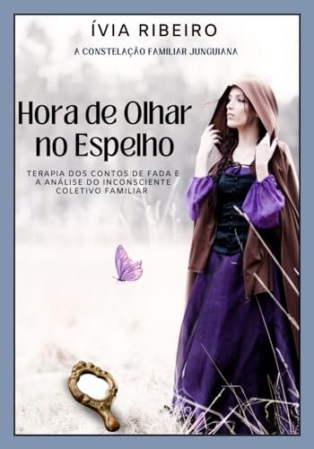 Hora De Olhar No Espelho: Terapia dos Contos de Fadas e a Analise do Insciente Coletivo Familiar