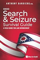 Ohio Search & Seizure Survival Guide: A Field Guide for Law Enforcement B09919RXQL Book Cover