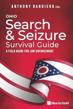 Ohio Search & Seizure Survival Guide: A Field Guide for Law Enforcement