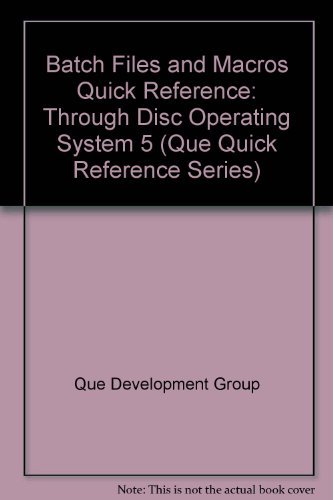 Batch Files and Macros Quick Reference (Que Quick Reference Series ...