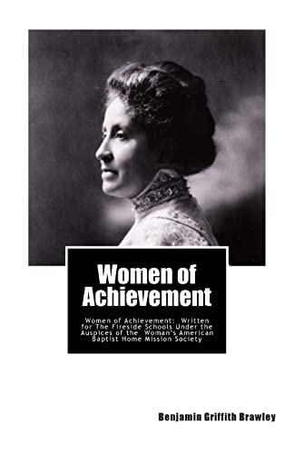 Women of Achievement: Women of Achievement: Written for The Fireside Schools Under the Auspices of the Woman's American Baptist Home Mission Society