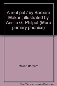 A Real Pal / By Barbara Makar ; Illustrated By Anslie G. Philpot (More Primary Phonics)