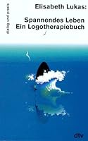 Spannendes Leben - Ein Logotherapiebuch 3423351128 Book Cover