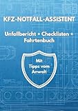 KFZ-NOTFALL-ASSISTENT: Unfallbericht, Checklisten & Anwalts-Tipps – Der Sicherheits-Ratgeber für das Handschuhfach