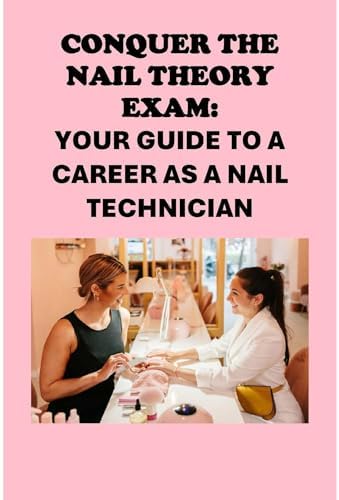 Conquer the Nail Theory Exam: Your Guide to a Career as a Nail Technician