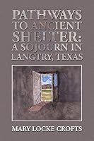 Pathways to Ancient Shelter:A Sojourn in Langtry, Texas 1496969332 Book Cover