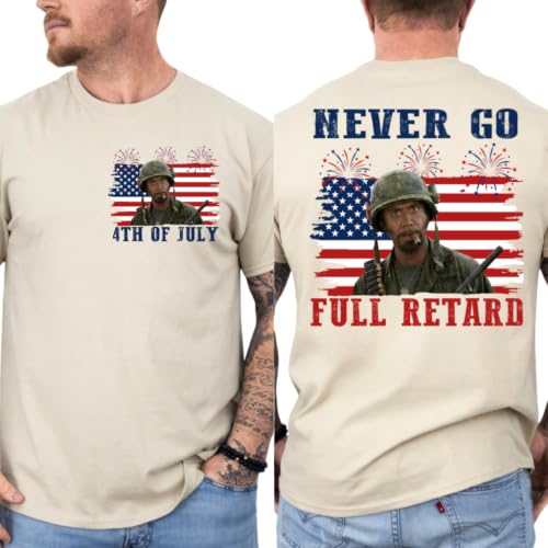 Never Go Full Retard 4th of July Shirt, Independence Day T-Shirt, Tropic Thunde.r Shirt, 4th of July Shirts for Women, Men Sand
