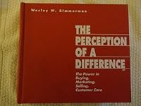 The Perception of a Difference (The Power in Buying, Marketing, Selling Customer Care, volume 1 in A series) 0976030705 Book Cover
