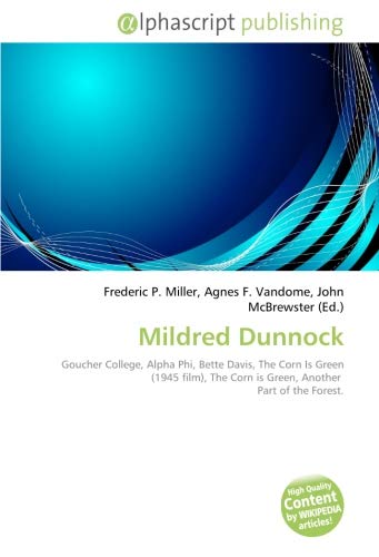 Mildred Dunnock: Goucher College, Alpha Phi, Bette Davis, The Corn Is Green (1945 film), The Corn is Green, Another Part of the Forest.